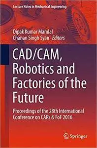 CAD/CAM, Robotics and Factories of the Future