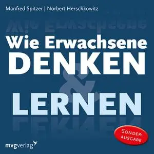 «Wie Erwachsene denken und lernen» by Manfred Spitzer,Norbert Herschkowitz