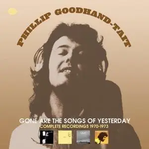 Phillip Goodhand-Tait - Gone Are The Songs Of Yesterday: Complete Recordings 1970-1973 (2021)