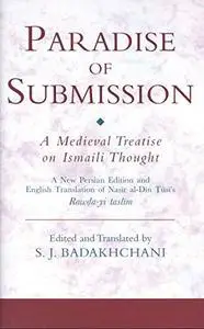 The Paradise of Submission: A Medieval Treatise on Ismaili Thought (Ismaili Texts and Translations)