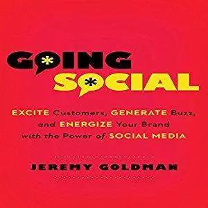 Going Social: Excite Customers, Generate Buzz, and Energize Your Brand with the Power of Social Media [Audiobook]