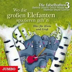 «Wo die großen Elefanten spazieren geh'n: Hits für Groß und Klein» by Bettina Göschl,Ulrich Maske,Matthias Meyer-Göllner