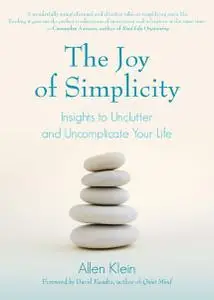 The Joy of Simplicity: Insights to Unclutter and Uncomplicate Your Life