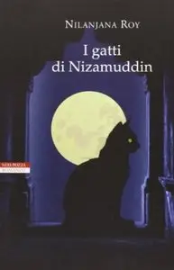 I gatti di Nizamuddin di Nilanjana Roy