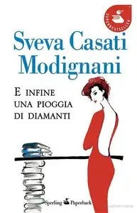 Sveva Casati Modignani - E Infine Una Pioggia Di Diamanti