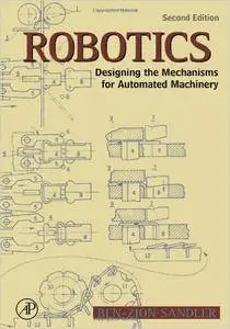 Ben Zion Sandler - Robotics, Second Edition: Designing the Mechanisms for Automated Machinery