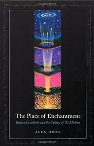 The place of enchantment : British occultism and the culture of the modern (Repost)