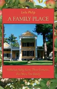 A Family Place: A Hudson Valley Farm, Three Centuries, Five Wars, One Family (Excelsior Editions)