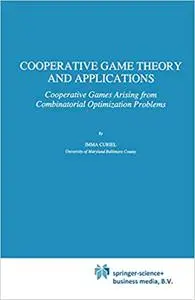 Cooperative Game Theory and Applications: Cooperative Games Arising from Combinatorial Optimization Problems