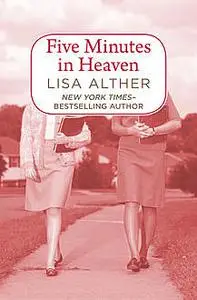 «Five Minutes in Heaven» by Lisa Alther