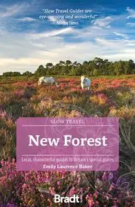 New Forest: Local, characterful guides to Britain’s special places (Slow Travel)