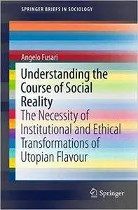 Understanding the Course of Social Reality