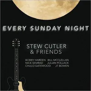 Stew Cutler & Friends - Every Sunday Night (2017)