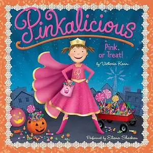«Pinkalicious: Pink or Treat!» by Victoria Kann