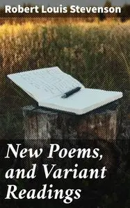 «New Poems, and Variant Readings» by Robert Louis Stevenson