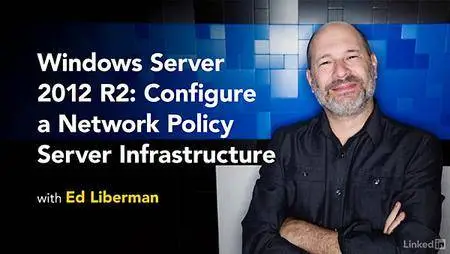 Lynda - Windows Server 2012 R2: Configure a Network Policy Server Infrastructure