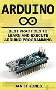 Arduino: Best Practices to Learn and Execute Arduino Programming
