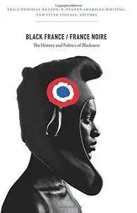 Black France / France Noire: The History and Politics of Blackness