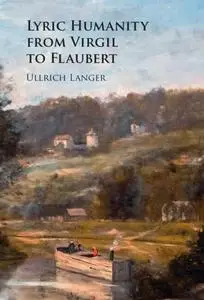 Lyric Humanity from Virgil to Flaubert