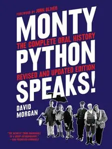 Monty Python Speaks: The Complete Oral History, Revised and Updated Edition