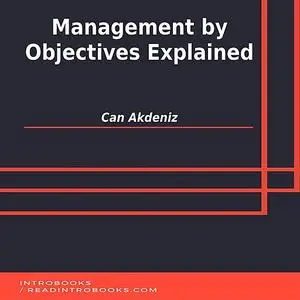 «Management by Objectives Explained» by Can Akdeniz