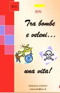 Tra bombe e veleni…..Romano Schiavi una vita!