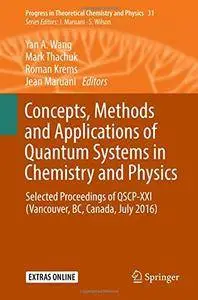 Concepts, Methods and Applications of Quantum Systems in Chemistry and Physics (repost)