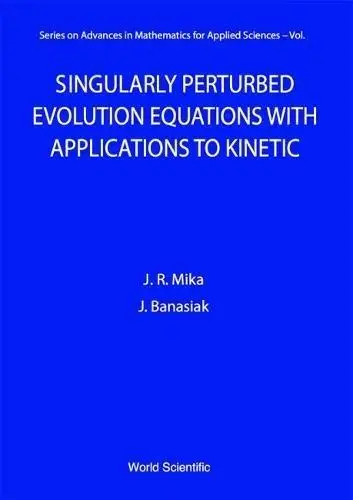 Singularly perturbed evolution equations with applications to kinetic theory