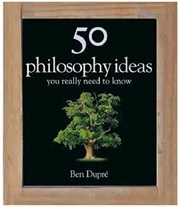 50 Philosophy Ideas You Really Need to Know