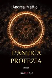Andrea Mattioli - L'antica profezia