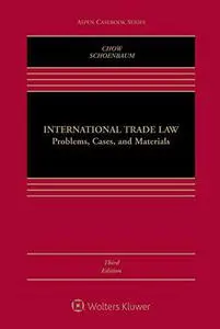 International Trade Law: Problems, Cases, and Materials