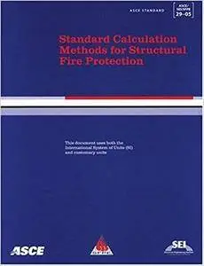 Standard Calculation Methods for Structural Fire Protection, ASCE/SEI/SFPE 29-05