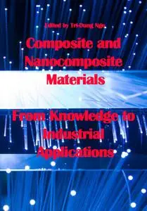 "Composite and Nanocomposite Materials: From Knowledge to Industrial Applications" ed. by Tri-Dung Ngo