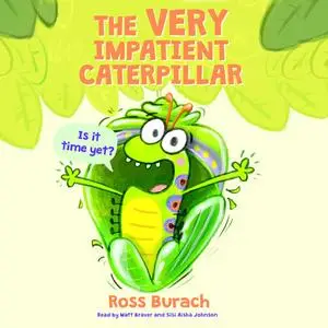 «The Very Impatient Caterpillar (Butterfly Series) (Digital Audio Download Edition)» by Ross Burach
