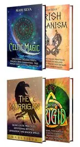 Celtic Spirituality: The Ultimate Guide to Druidry, Irish Paganism, Shamanism, the Morrigan, and Brigid