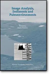 Pierre Francus (Editor) , «Image Analysis, Sediments and Paleoenvironments»