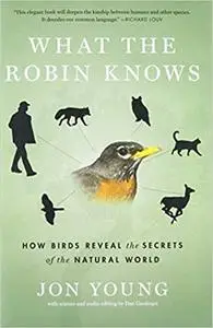 What the Robin Knows: How Birds Reveal the Secrets of the Natural World (Repost)