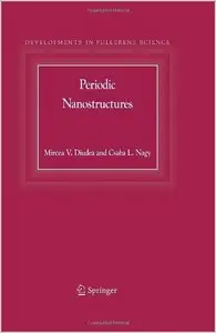 Periodic Nanostructures (Developments in Fullerene Science) by Mircea V. Diudea
