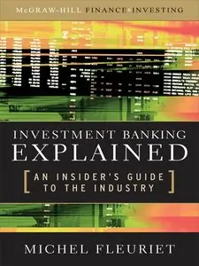 Investment Banking Explained: An Insider's Guide to the Industry (repost)