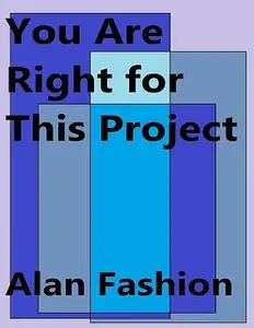 «You Are Right for This Project» by Alan Fashion