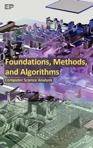 Foundations, Methods, and Algorithms: Computer Science Analysis