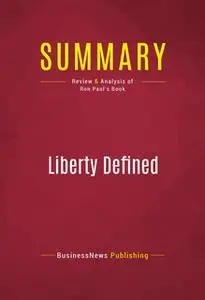 «Summary: Liberty Defined» by BusinessNews Publishing