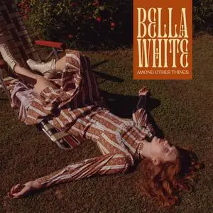 Bella White - Among Other Things (2023)