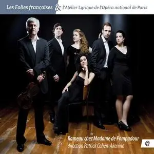 Patrick Cohën-Akenine, Les Folies Françoises - Rameau chez Madame de Pompadour (2014)