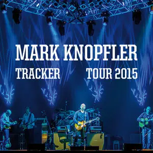 Mark Knopfler - Tracker Live in Manchester (2015)