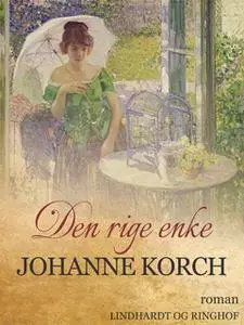 «Den rige enke» by Johanne Korch