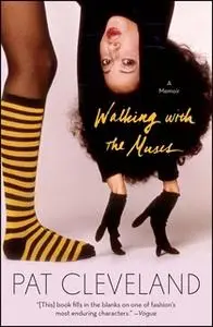 «Walking with the Muses: A Memoir» by Pat Cleveland