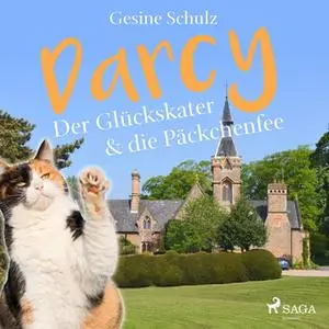 «Darcy: Der Glückskater & die Päckchenfee» by Gesine Schulz