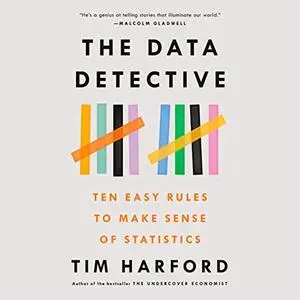 The Data Detective: Ten Easy Rules to Make Sense of Statistics [Audiobook]