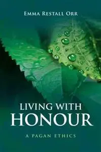 «Living With Honour» by Emma Restall Orr